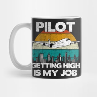 Pilot Getting High Is My Job - Aviation Flight Attendance graphic Mug